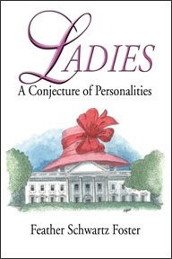 LADIES: A Conjecture of Personalities written by Feather Schwartz Foster