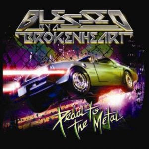 Blessed By A Broken Heart - Pedal To The Metal [Bonus Tracks](2008)