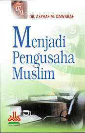Menjadi Pengusaha Muslim, Karya DR. Asyraf M. Dawabah