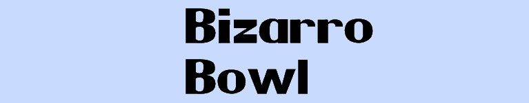 Bizarro Bowl