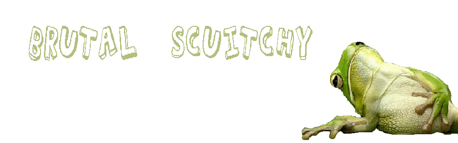 BRUTAL SCUITCHY