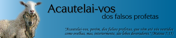 Acautelai-vos dos falsos profetas