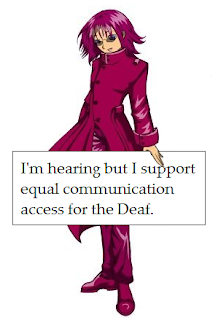 I'm hearing but I support equal communication access for the Deaf