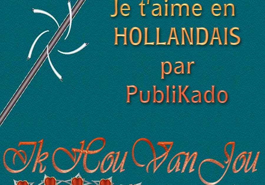 publikado: je t'aime en hollandais - ik hou van jou.preview