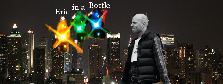 eric in a bottle
