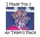 I MADE TOP 3 AT TELLEN'S PLACE