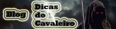 ..::Blog Dicas do Cavaleiro::..