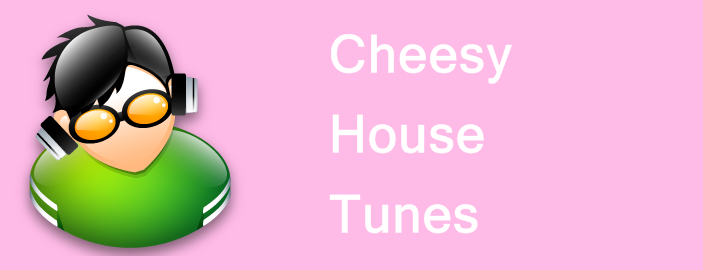 Cheesy House Tunes