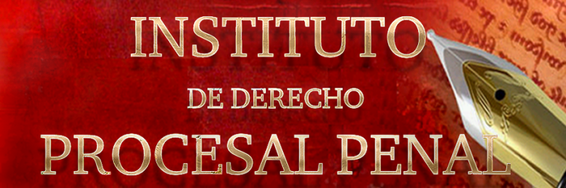 INSTITUTO DE DERECHO PROCESAL PENAL