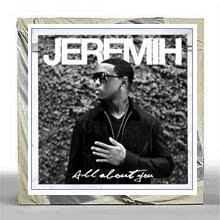 Jeremih "All about you"