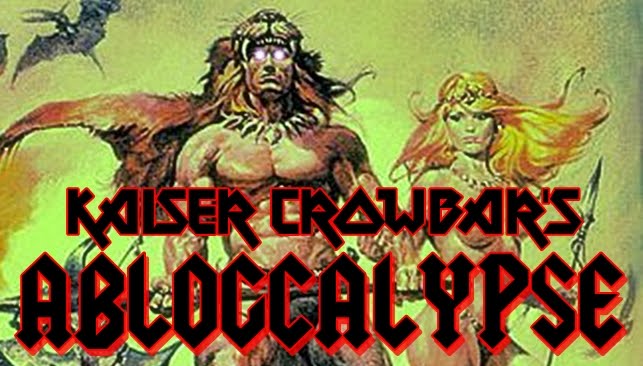 Kaiser Crowbar's Ablogcalypse