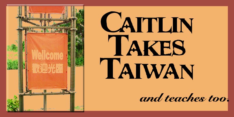 Caitlin Takes Taiwan