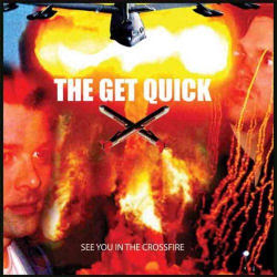 The Get Quick -- See You In The Crossfire