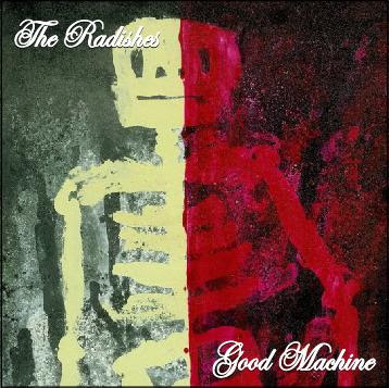 The Radishes -- Good Machine