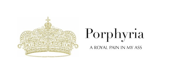Porphyria: A Royal Pain In My Ass