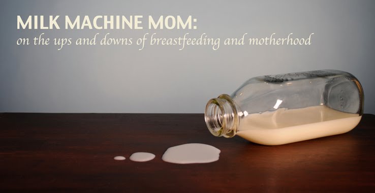 MILK MACHINE MOM: On the Ups and                Downs of Motherhood