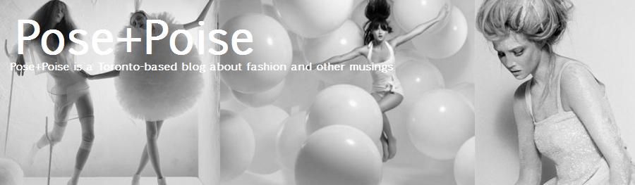 Pose+Poise // A Toronto-based blog about fashion and other musings