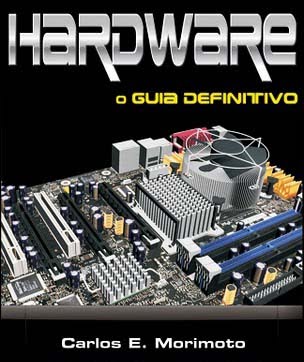 Hardware%2BO%2BGuia%2BDefinitivo Hardware O Guia Definitivo