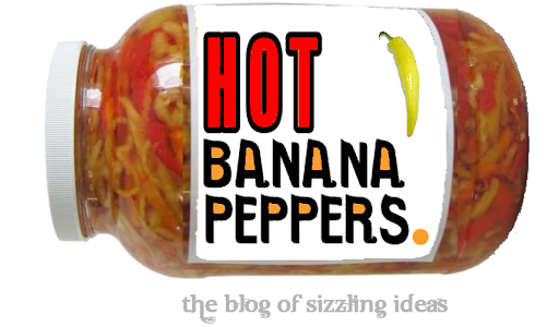 The Sizzling Idea Blog: Hot Banana Peppers