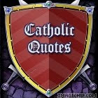 VIsit my Catholic Quotes site!