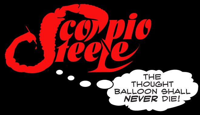 SCORPIO STEELE: THE THOUGHT BALLOON SHALL NEVER DIE
