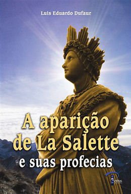 Se procura o livro "A aparição de La Salette e suas profecias" CLIQUE NA IMAGEM