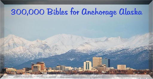 300,000 Bibles for Anchorage Alaska