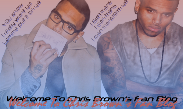 Welcome to Chris Brown's Fan Blog
