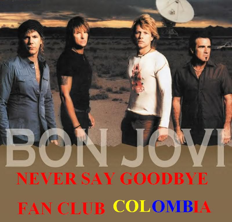 Bon Jovi Never Say Goodbye! Fan Club Colombia