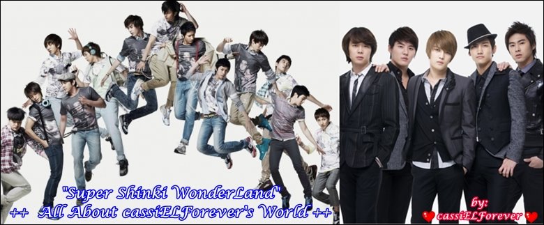 "Super Shinki WonderLand"  ++  All About cassiELForever's World ++