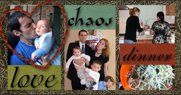 Love.  Chaos.  Dinner.