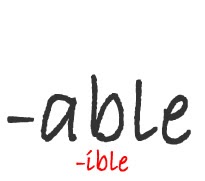The Spelling Blog: Spelling words ending in ‘-able’ and ‘ible’
