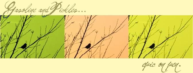 Gasoline and Pickles