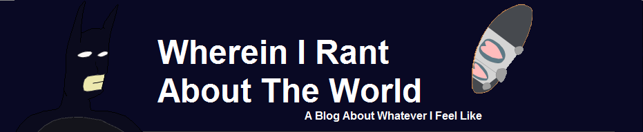 Wherein I Rant About the World