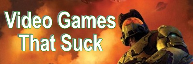 Video Games That Suck