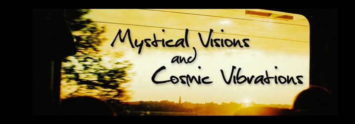 mystical visions and cosmic vibrations