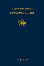 Ralph Waldo Emerson, Condurre la vita, a cura di A. M. Nieddu, Aragno, Milano 2009, pp. 212