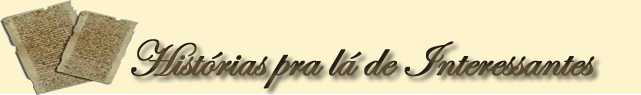 Histórias pra lá de Interessantes