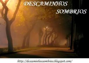 Visite <b>DESCAMINHOS SOMBRIOS</b>