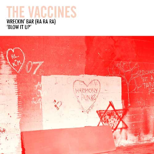 The Vaccines - Wreckin' Bar (Ra Ra Ra) / Blow It Up (Single) (2010)