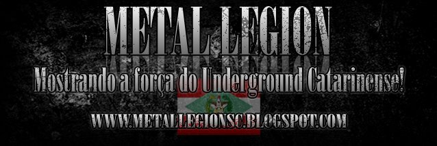 Metal Legion SC - Mostrando a força do Underground Catarinense!