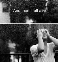 And then i felt alive.