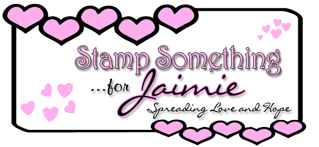 Stamp Something...for Jaimie