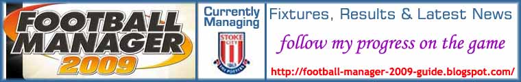Football Manager 2009 - Follow my game here, managing Stoke City