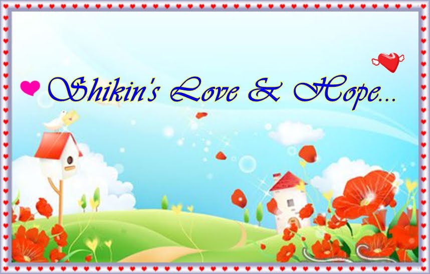 Shikin's Love & Hope!