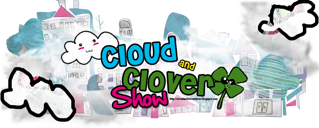 Cloud and Clover Show