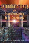 “El calendario Maya y la transformación de la conciencia”.
