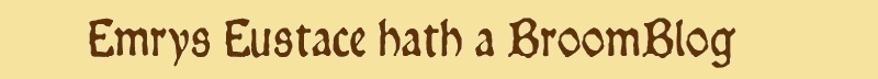 Emrys Eustace hath a BroomBlog