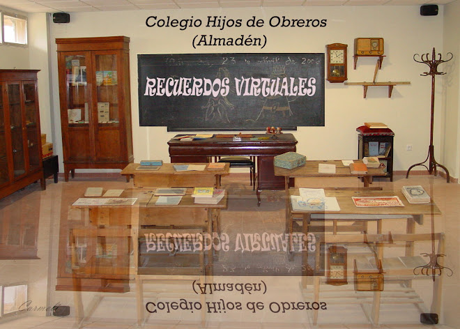 RECUERDOS VIRTUALES COLEGIO HIJOS DE OBREROS (ALMADEN)