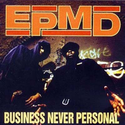 hip hop isn't dead.: EPMD - Business Never Personal (July 28, 1992)